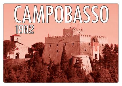 Campobasso 1982. L'epoca d'oro del calcio molisano - Gianni Manusacchio - copertina
