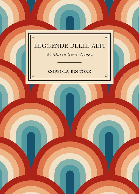 Leggende delle Alpi - Maria Savi-Lopez - copertina