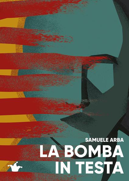 La bomba in testa - Samuele Arba - copertina