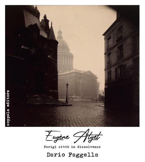 Eugène Atget. Parigi città in dissolvenza - Dario Faggella - copertina