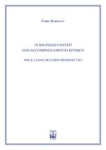 18 solfeggi cantati con accompagnamento ritmico per il I anno dei corsi propedeutici dei conservatori di musica e degli istituti superiori di studi musicali. Metodo