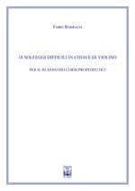 18 solfeggi difficili in chiave di violino per il III anno dei Corsi Propedeutici. Ad uso dei corsi propedeutici dei conservatori di musica e degli istituti superiori di studi musicali. Metodo