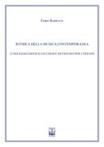 Ritmica della musica contemporanea. 12 solfeggi difficili in chiave di violino. Ad uso dei corsi propedeutici dei conservatori di musica e degli istituti superiori di studi musicali. Metodo