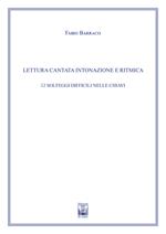 Lettura cantata intonazione e ritmica. 12 solfeggi difficili nelle chiavi. Ad uso dei corsi propedeutici dei conservatori di musica e degli istituti superiori di studi musicali. Metodo