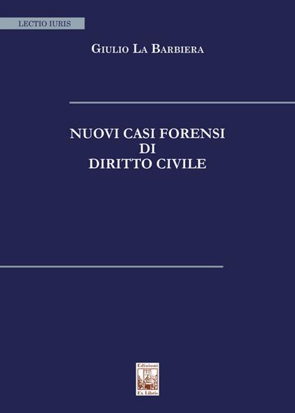 Nuovi casi forensi di diritto civile - Giulio La Barbiera - copertina