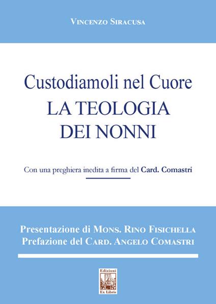 Custodiamoli nel cuore. La teologia dei nonni - Vincenzo Siracusa - copertina
