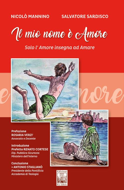 Il mio nome è amore. Solo l'amore insegna ad amare - copertina