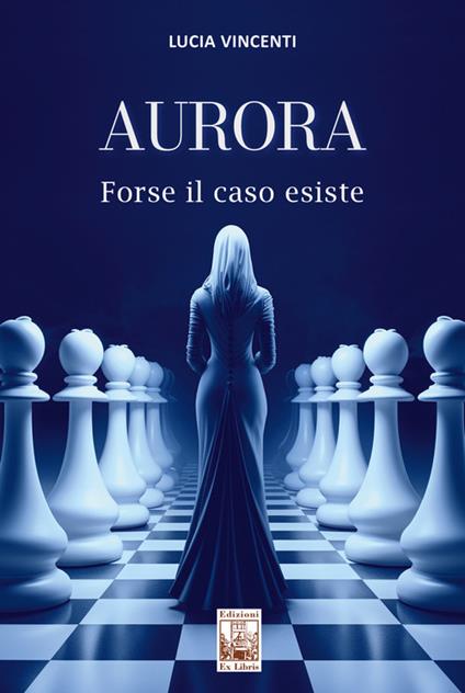 Aurora. Forse il caso esiste - Lucia Vincenti - copertina