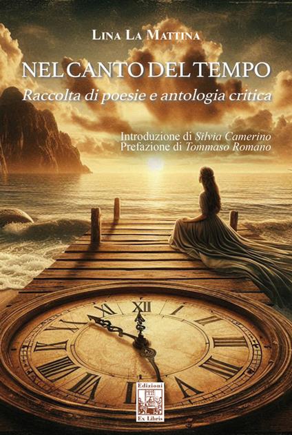 Nel canto del tempo. Raccolta di poesie e antologia critica - Lina La Mattina - copertina