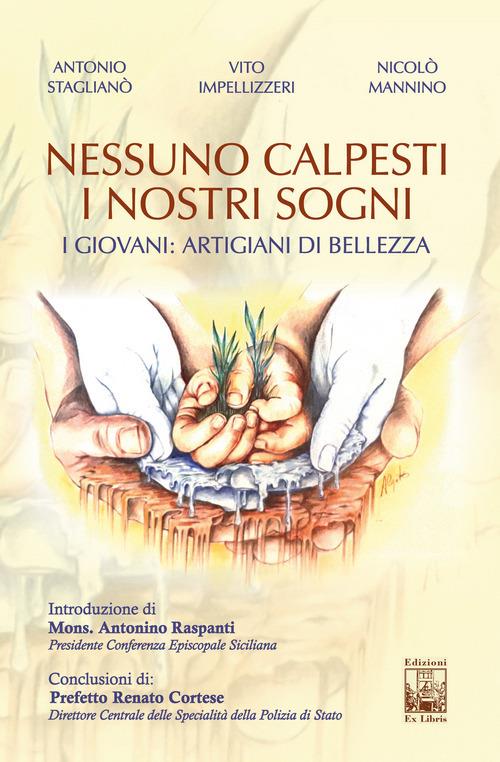 Nessuno calpesti i nostri sogni. I giovani artigiani di bellezza - copertina