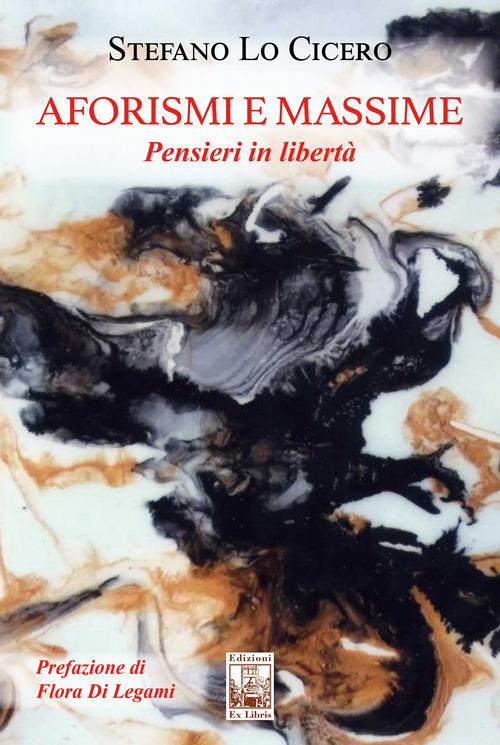 Aforismi e massime. Pensieri in libertà. Ediz. illustrata - Stefano Lo Cicero - copertina