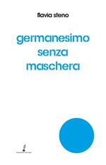 Germanesimo senza maschera