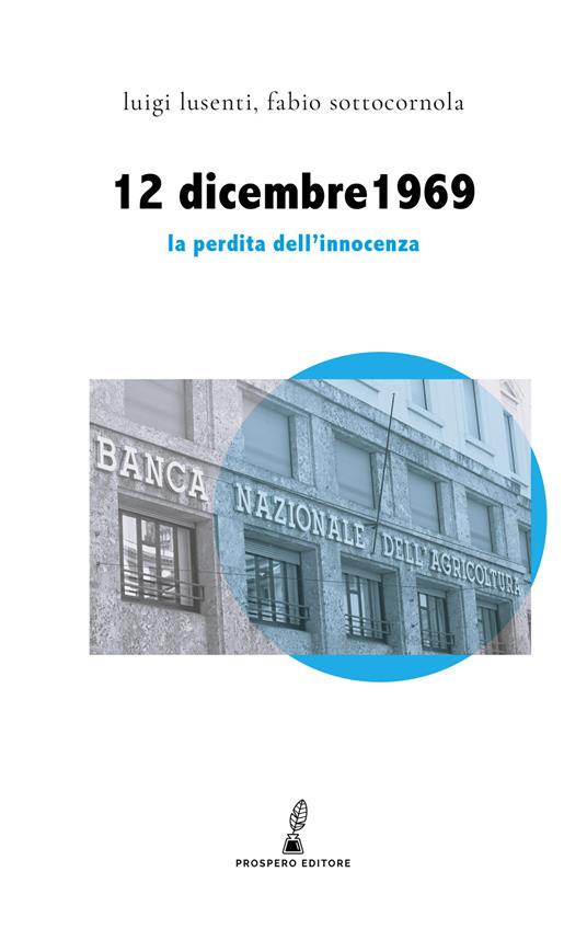 12 dicembre 1969. La perdita dell'innocenza - Luigi Lusenti,Fabio Sottocornola - copertina