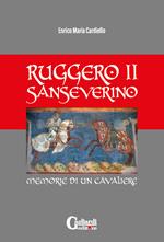 Ruggero ii sanseverino. Memorie di un cavaliere