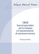 Oboe. Esercizi giornalieri per lo sviluppo e il mantenimento di una buona tecnica. Metodo. Ediz. bilingue