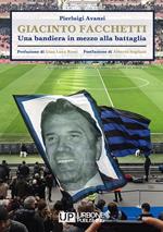 Giacinto Facchetti, una bandiera in mezzo alla battaglia