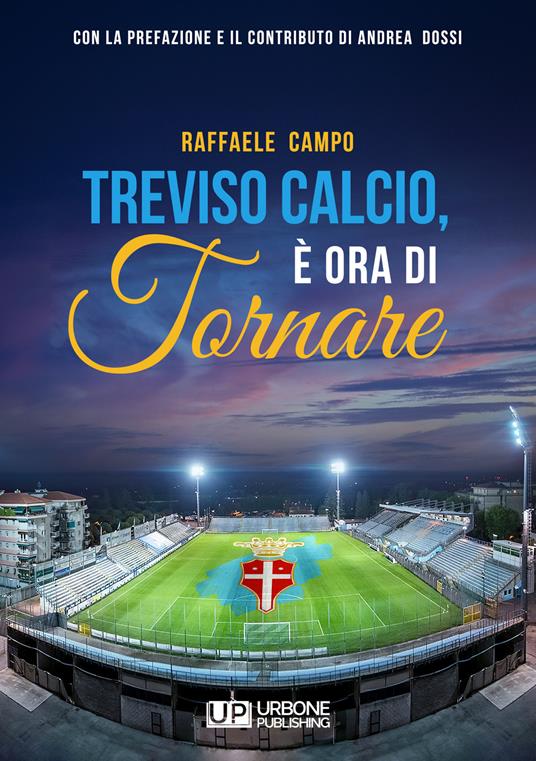 Treviso calcio. È ora di tornare - Raffaele Campo - copertina