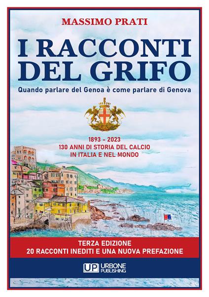 I racconti del grifo. 1893-2023 130 di storia del calcio in Italia e nel mondo - Massimo Prati - copertina
