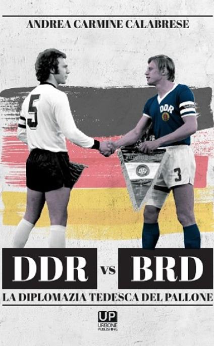 DDR vs BRD. La diplomazia tedesca nel pallone - Andrea Carmine Calabrese - copertina