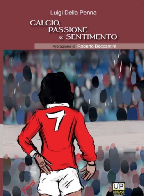 Calcio passione e sentimento - Luigi Della Penna - copertina