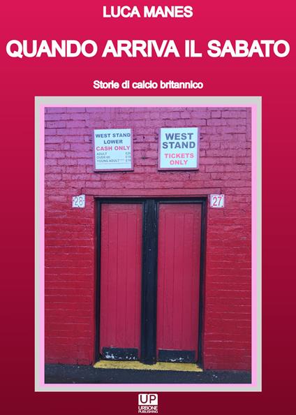 Quando arriva il sabato. Storie di calcio britannico - Luca Manes - copertina