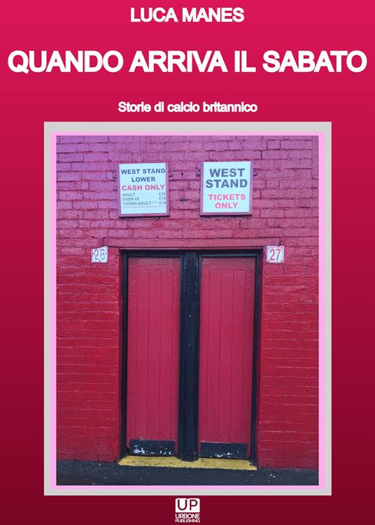 Quando arriva il sabato. Storie di calcio britannico - Luca Manes - copertina