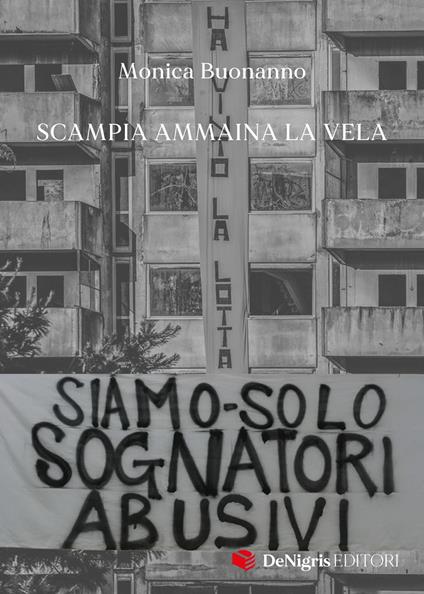 Siamo solo sognatori abusivi. Scampia ammaina la Vela - Monica Buonanno - copertina