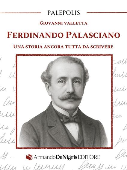Ferdinando Palasciano. Una storia ancora tutta da scrivere - Giovanni Valletta - copertina