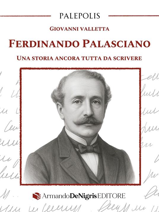 Ferdinando Palasciano. Una storia ancora tutta da scrivere - Giovanni Valletta - copertina