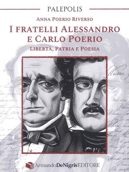 I fratelli Alessandro e Carlo Poerio. Libertà, patria e poesia - Anna Poerio Riverso - copertina