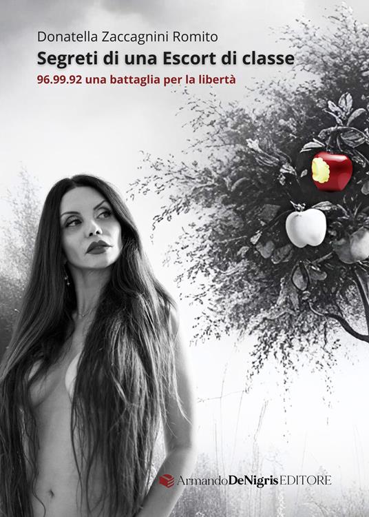 Segreti di una escort di classe. 96.99.92 una battaglia per la libertà - Donatella Zaccagnini Romito - copertina