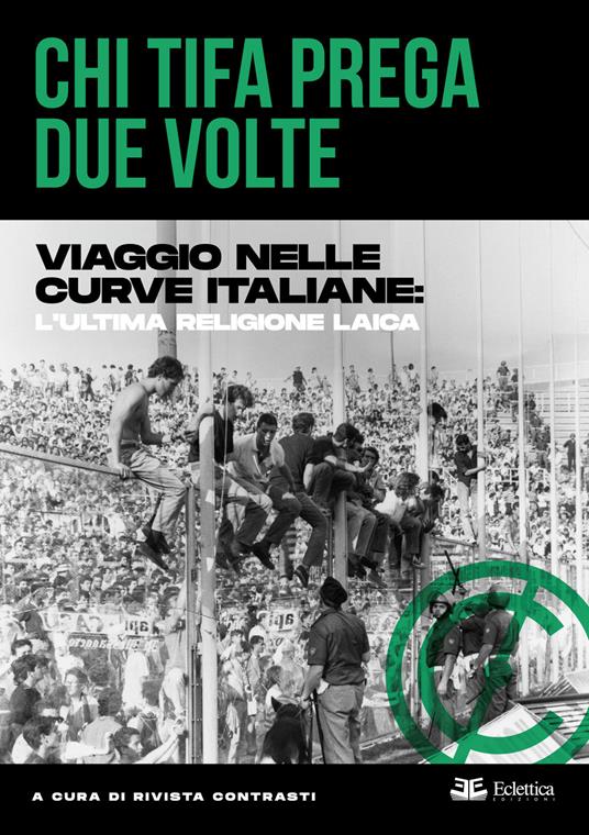 Chi tifa prega due volte. Viaggio nelle curve italiane: l'ultima religione laica - copertina