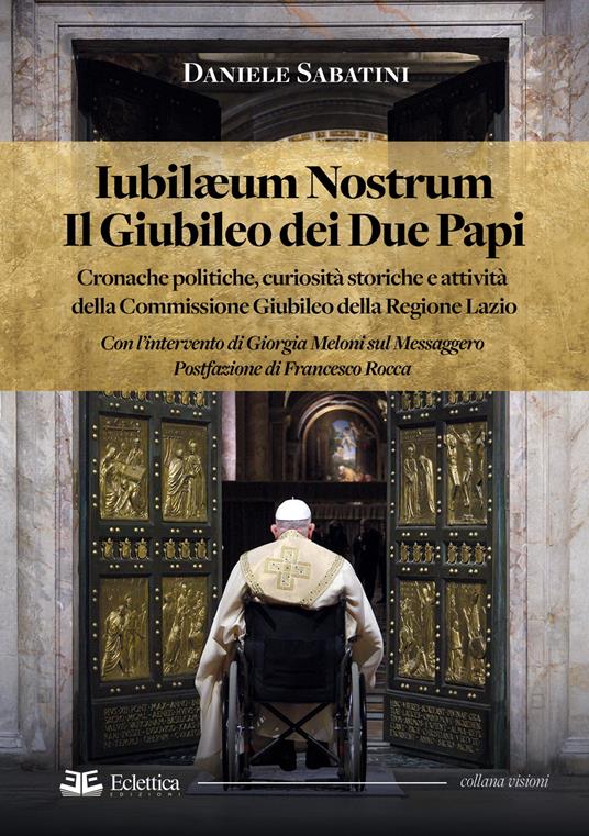 Iubilaeum Nostrum. Il Giubileo dei due Papi. Cronache politiche, curiosità storiche e attività della Commissione Giubileo della Regione Lazio - Daniele Sabatini - copertina
