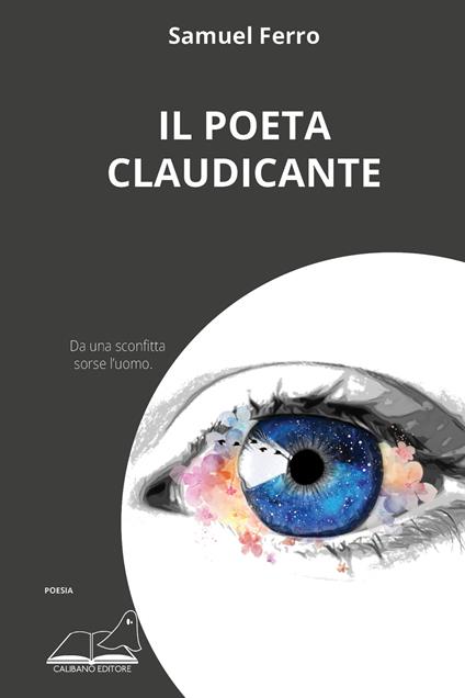 Il poeta claudicante. Da una sconfitta sorse l'uomo - Samuel Ferro - copertina