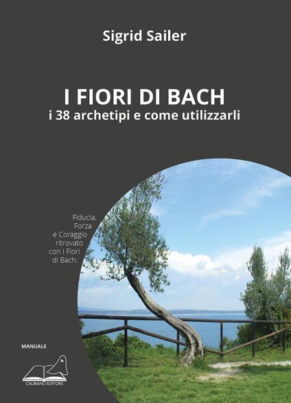 Fiori di Bach. I 38 archetipi e come utilizzarli - Sigrid Sailer - copertina