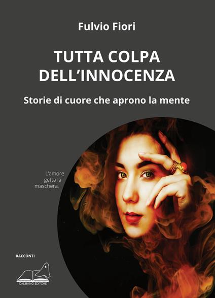 Tutta colpa dell’innocenza. Storie di cuore che aprono la mente - Fulvio Fiori - copertina