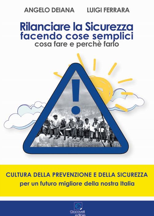 Rilanciare la sicurezza facendo cose semplici. Cosa fare e perché farlo - Angelo Deiana,Luigi Ferrara - copertina