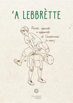 'A Lebbrètte. Punti, spunti e appunti dì Curdunnise (e non)