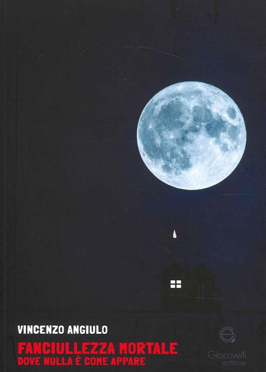 Fanciulezza mortale. Dove nulla è come appare - Vincenzo Angiulo - copertina