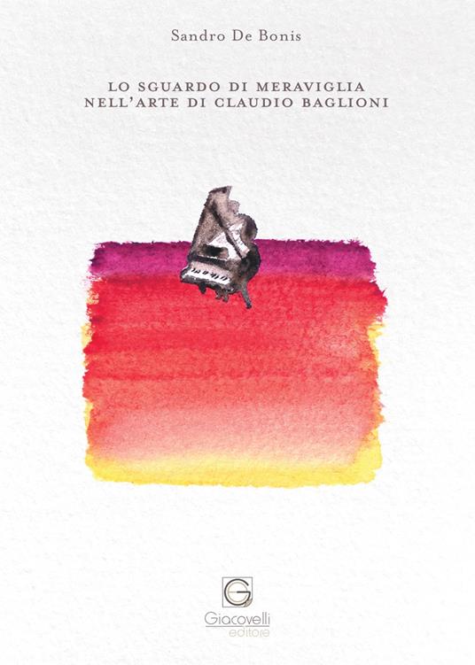 Lo sguardo di meraviglia nell'arte di Claudio Baglioni - Sandro De Bonis - copertina