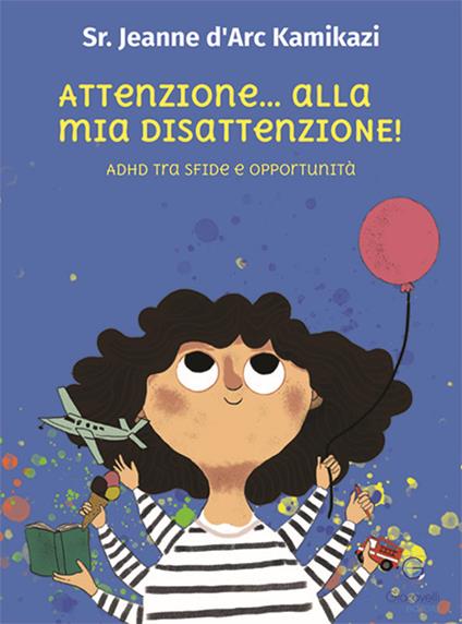 Attenzione... alla mia disattenzione! Adhd tra sfide e opportunità - Jeanne D'Arc Kamikazi - copertina