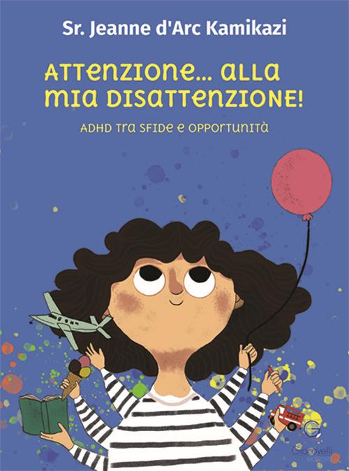 Attenzione... alla mia disattenzione! Adhd tra sfide e opportunità - Jeanne D'Arc Kamikazi - copertina
