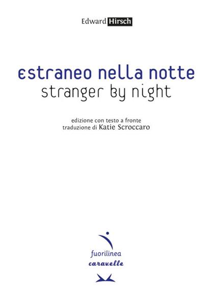 Estraneo nella notte-Stranger by night. Testo inglese a fronte. Ediz. bilingue - Edward Hirsch - copertina