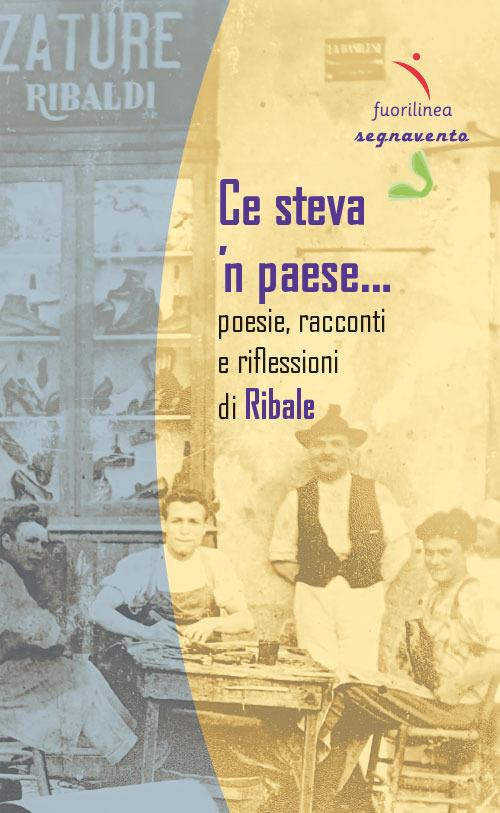 Ce steva ’n paese…. Poesie, racconti e riflessioni di Ribale - Ribale - copertina