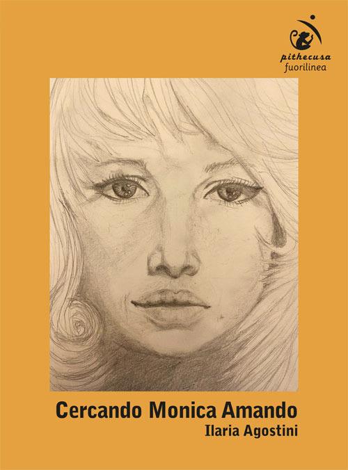 Cercando Monica Amando - Ilaria Agostini - copertina