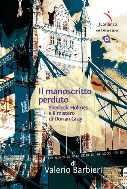 Il manoscritto perduto. Sherlock Holmes e il mistero di Dorian Gray - Valerio Barbieri - copertina