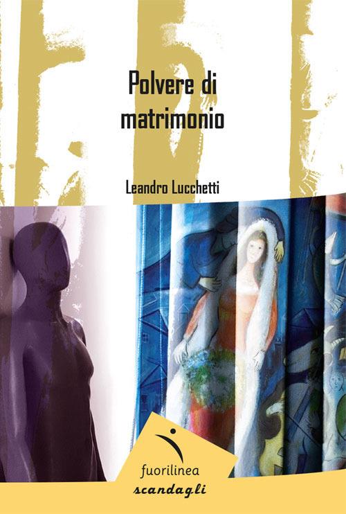 Polvere di matrimonio - Leandro Lucchetti - copertina
