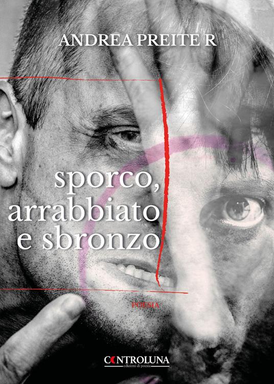 Sporco, arrabbiato e sbronzo - Andrea Preite R. - copertina