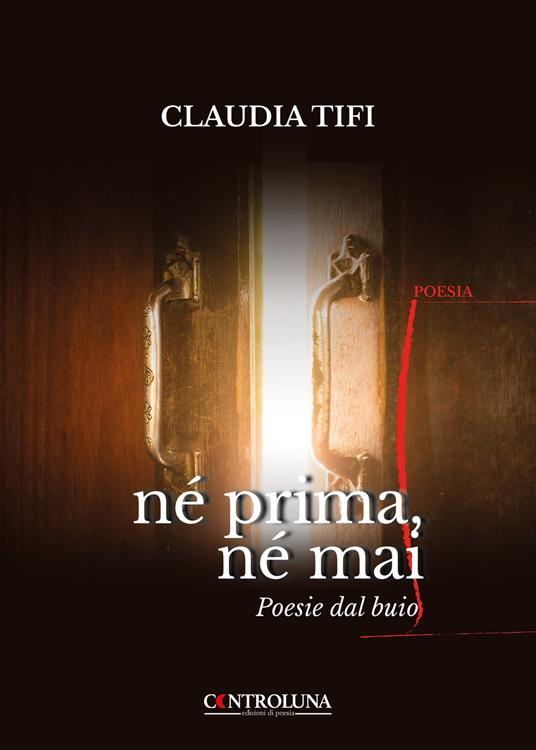 Né prima, né mai. Poesie dal buio - Claudia Tifi - copertina