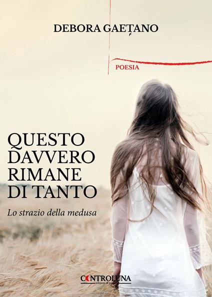 Questo davvero rimane di tanto. Lo strazio della medusa - Debora Gaetano - copertina